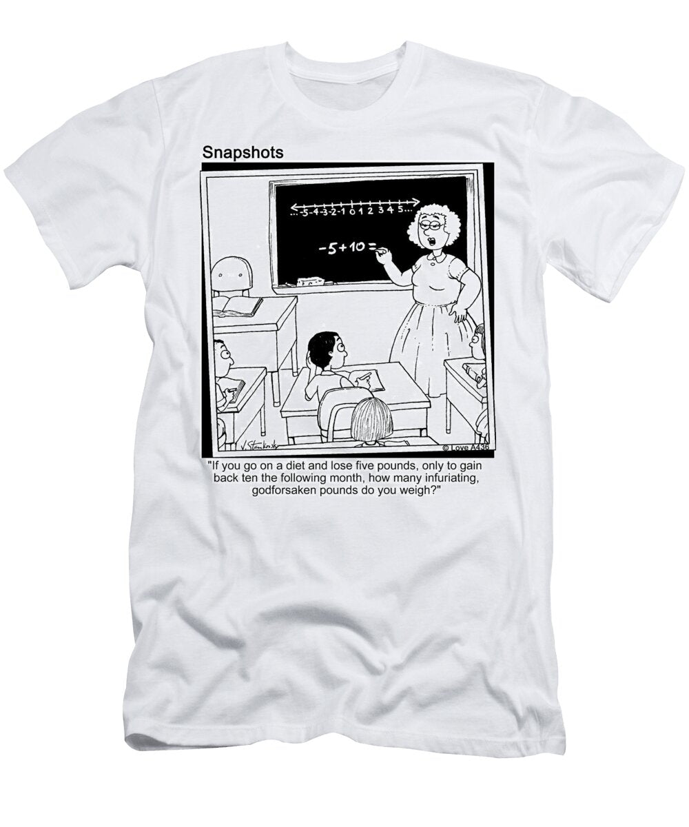 If You Go on a Diet and Lose Five Pounds Only to Gain Ten Jason Love T-Shirt