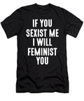 If You Sexist Me I Will Feminist You Jacob Zelazny T-Shirt
