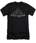 If Youre Reading This You Are Too Close Gregory Dubus T-Shirt