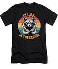 Ill Be in the Garage Dad Raccoon Car Mechanic Sophie Eleanor T-Shirt