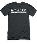 Ill Be There for You for Lawyer Lochlb Noorf T-Shirt