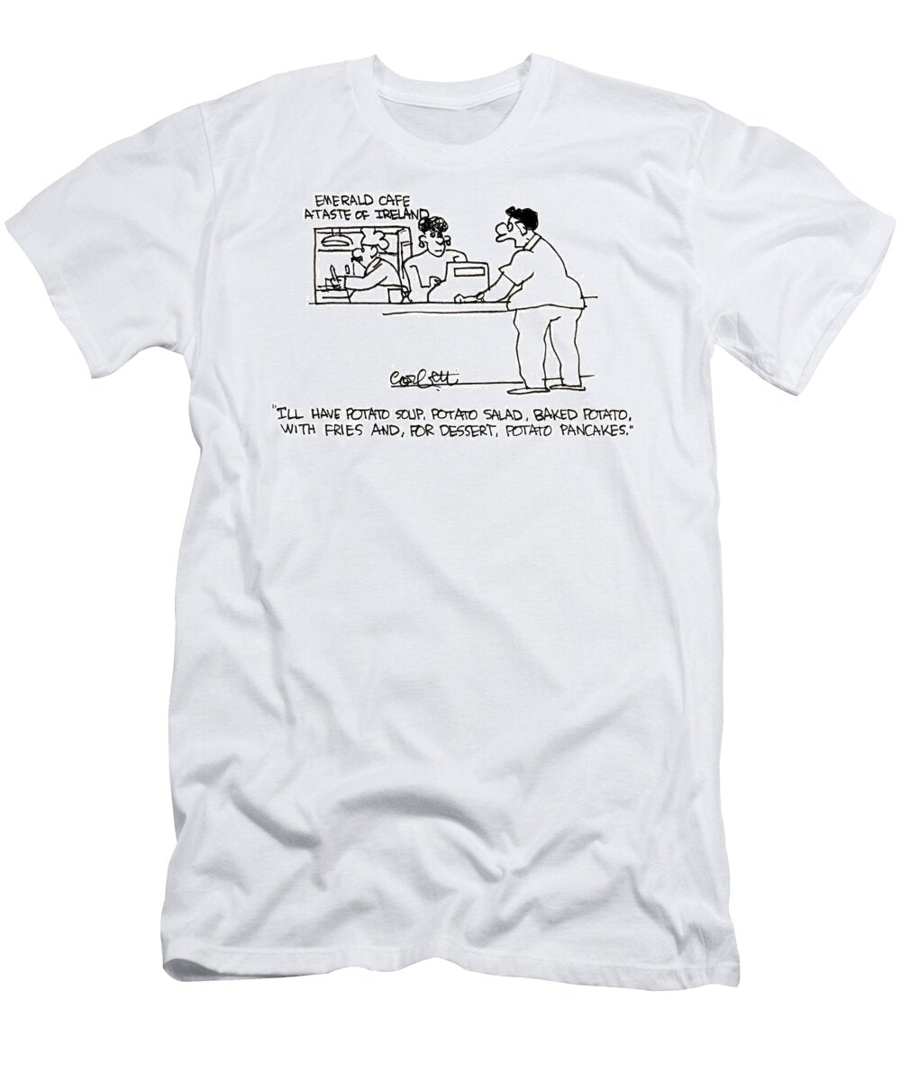 Ill Have Potato Soup Potato Salad Baked Potato Jack Corbett T-Shirt