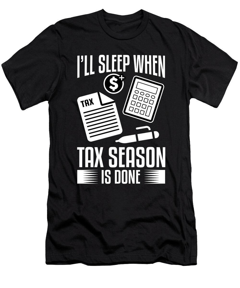 Ill Sleep When Tax Season Accountant Shirtom T-Shirt