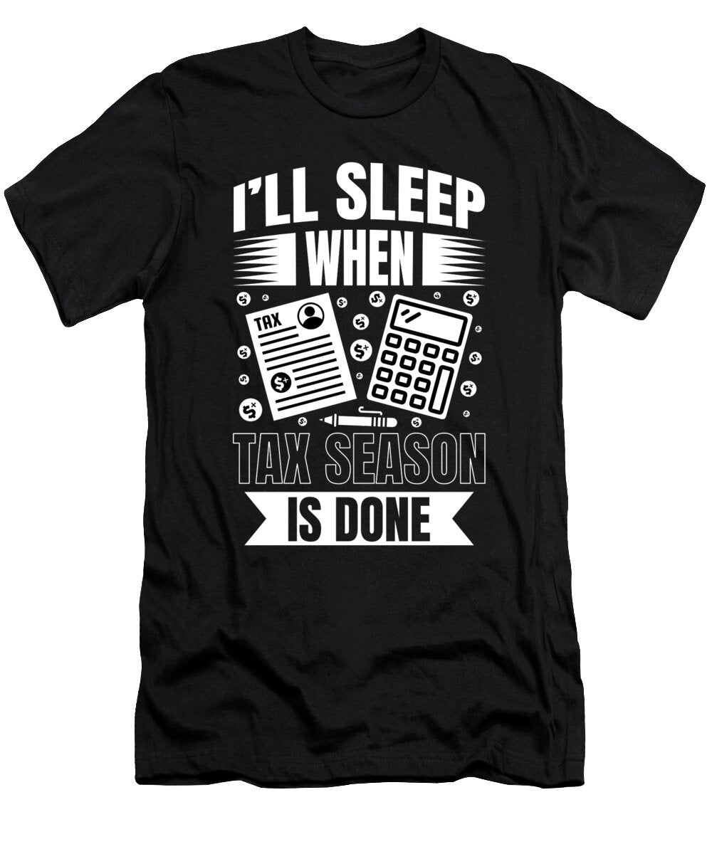 Ill Sleep When Tax Season Done Accountant Shirtom T-Shirt