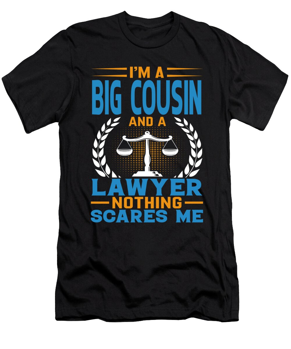 Im a Big Cousin and a Lawyer Nothing Scares Me Dhbubble T-Shirt