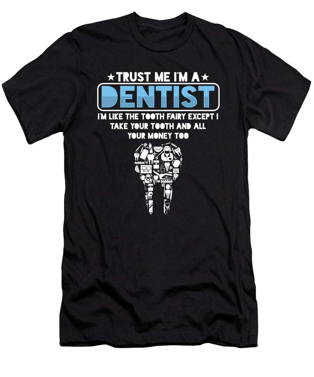 Im a Dentist Dental Teeth Tooth Medical Doc Gift Thomas Larch T-Shirt