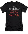 Im a Disc Jockey Its Not for the Weak Maximus Designs T-Shirt