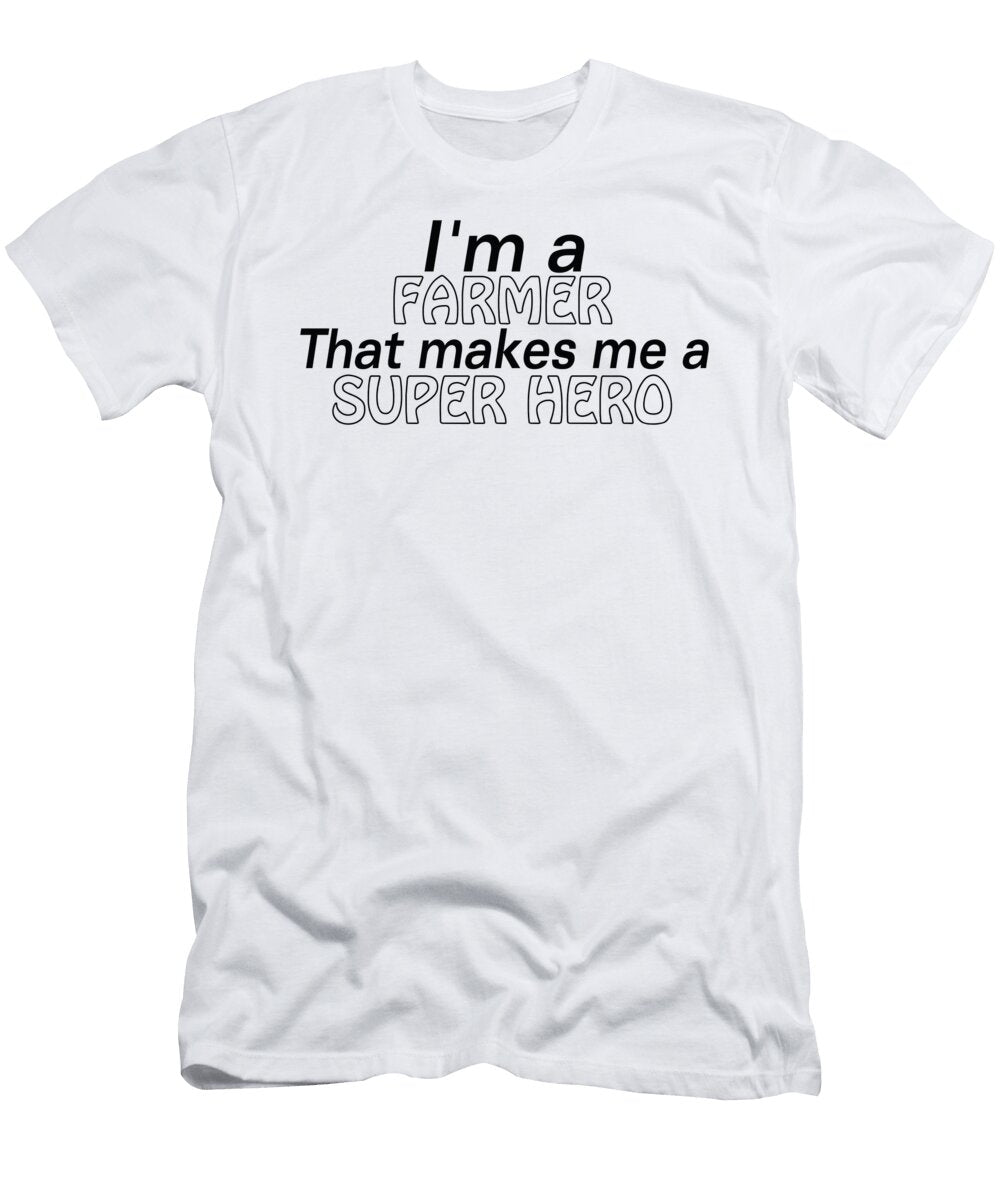 Im a Farmer That Makes Me a Super Hero Jacob Zelazny T-Shirt