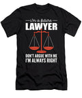 Im a Future Lawyer Dont Argue with Me Im Always Right Alessandra Roth T-Shirt
