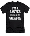 Im a Lawyer Because No One Warned Me Attorneys Gift Graphic Art Grabitees T-Shirt