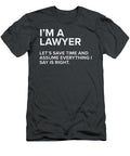 Im a Lawyer Funny Sarcastic Joke Gift Men Women Luciav Theod T-Shirt