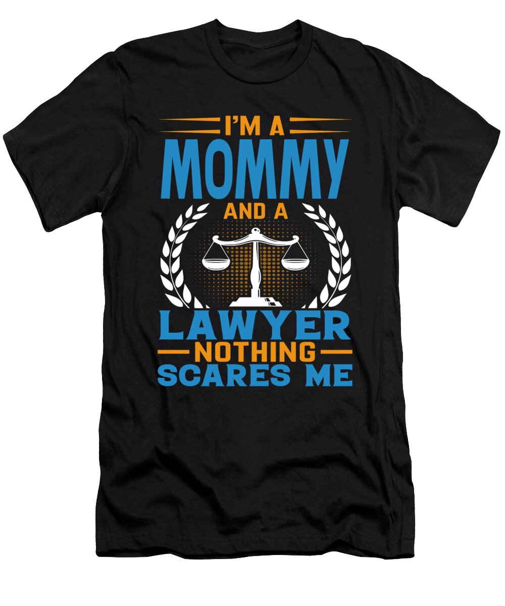 Im a Mommy and a Lawyer Nothing Scares Me Dhbubble T-Shirt