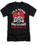 Im a Nurse Practitioner Ask Me Registered Nurse Tshirtconcepts Marvin Poppe T-Shirt