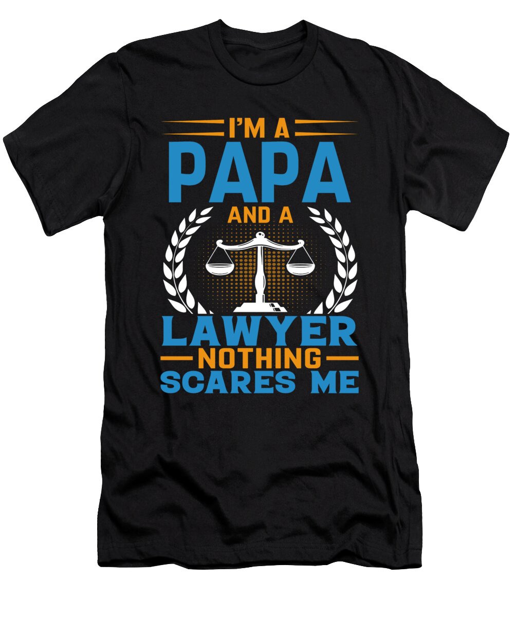 Im a Papa and a Lawyer Nothing Scares Me Dhbubble T-Shirt