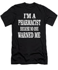 Im a Pharmacist Because No One Warned Me Funny Druggist Graphic Art Grabitees T-Shirt