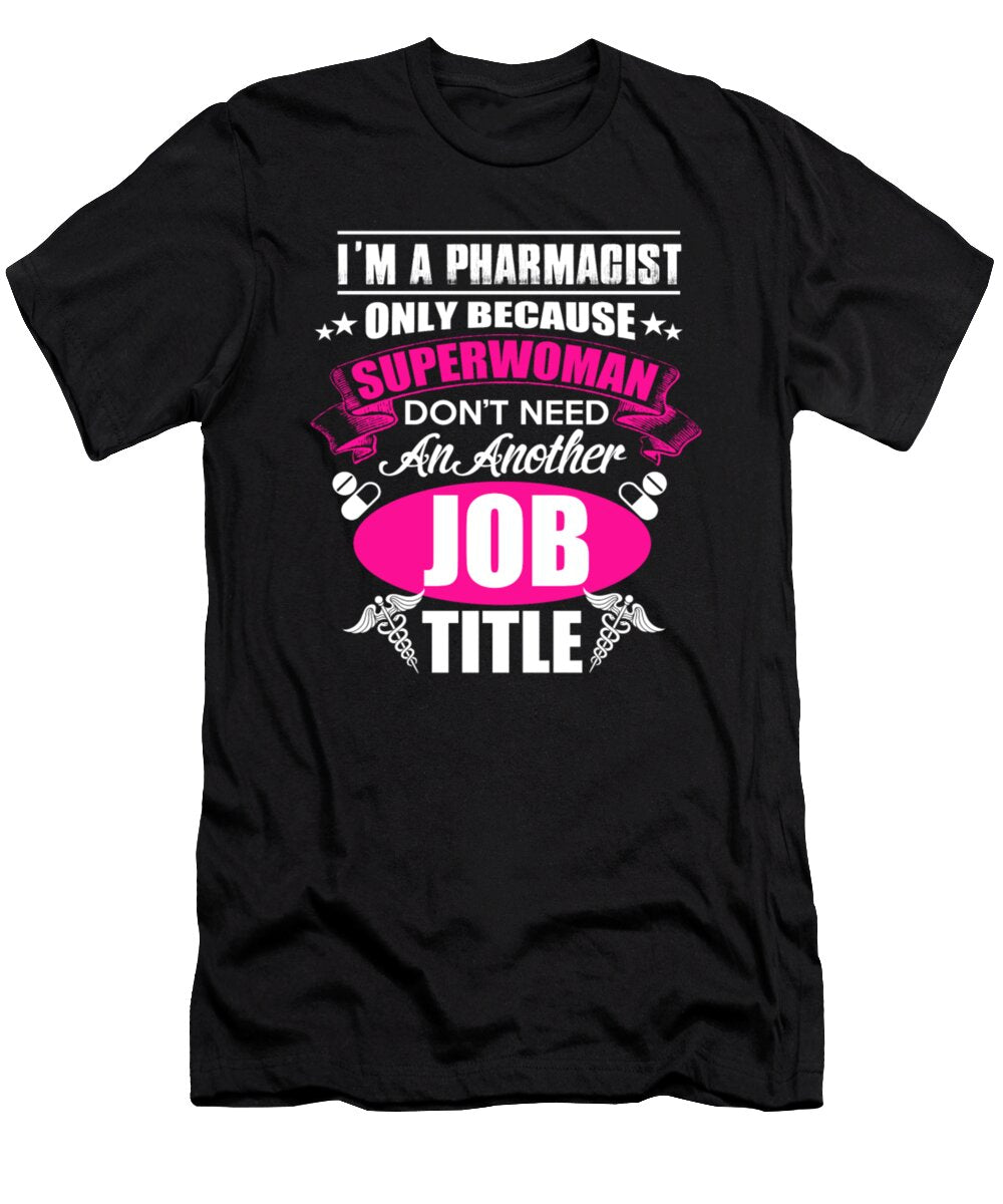 Im a Pharmacist Only Because Superwoman Tinh Tran Le Thanh T-Shirt