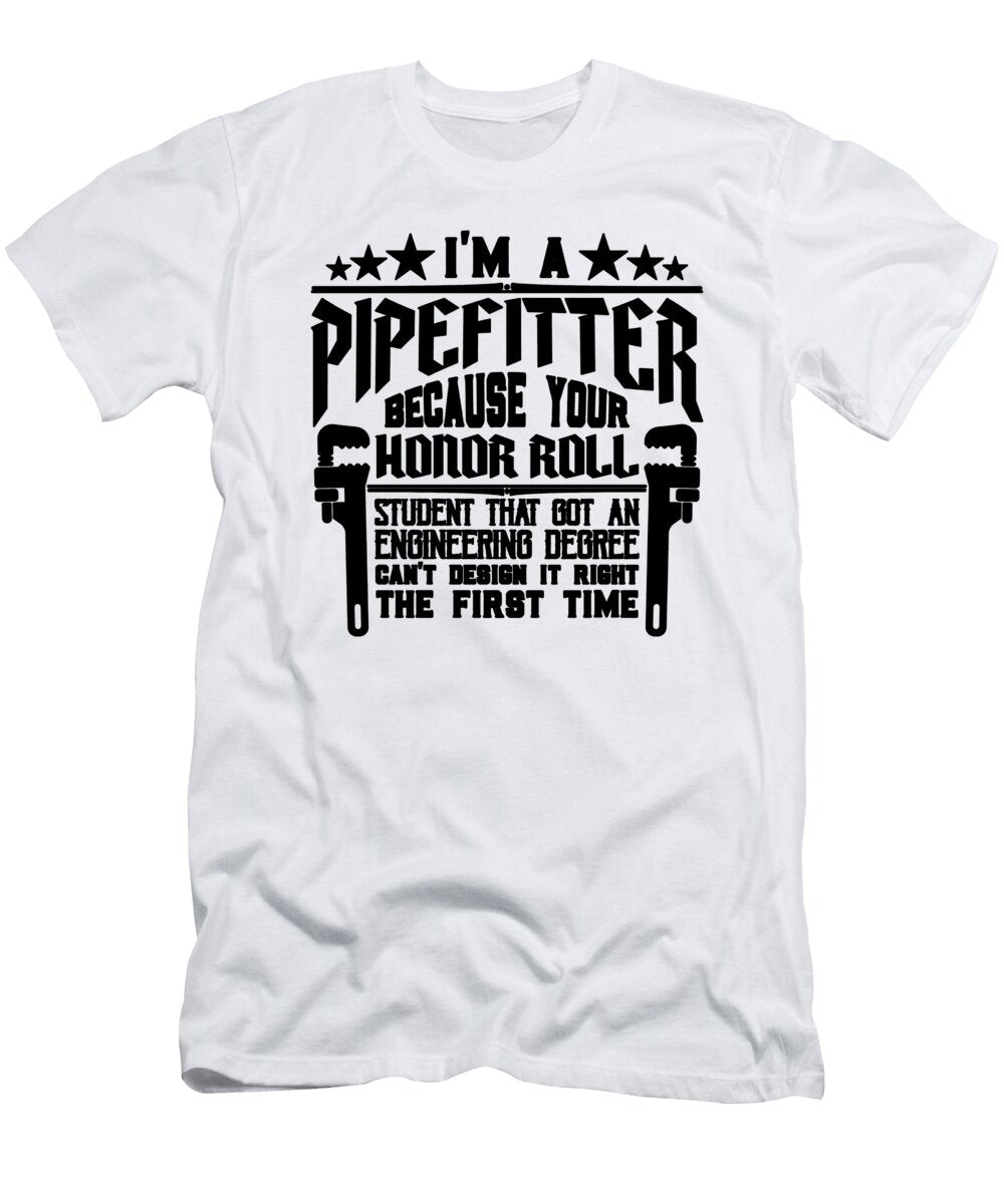 Im a Pipefitter Because Loves Foreman Pipefitters Tshirtconcepts Marvin Poppe T-Shirt