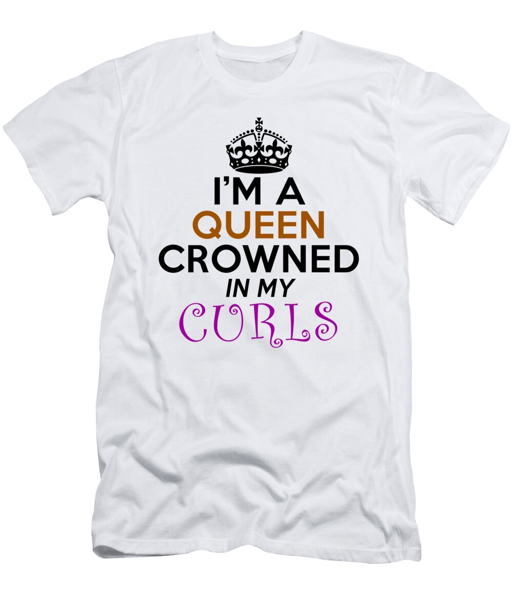 Im a Queen Crowned in My Curls Jacob Zelazny T-Shirt