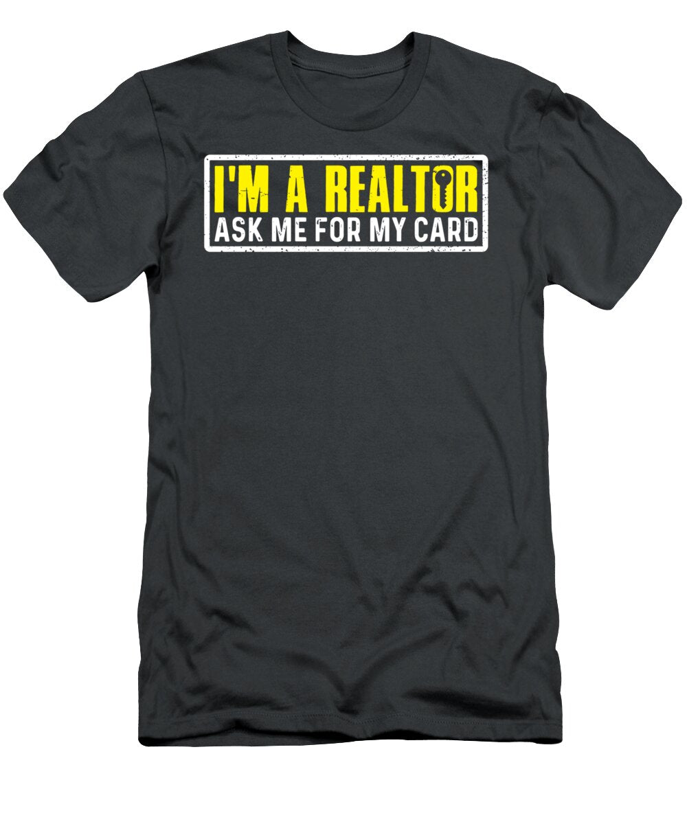 Im a Realtor Ask Me for My Card Funny Real Estate Agent Liviao Abdur T-Shirt
