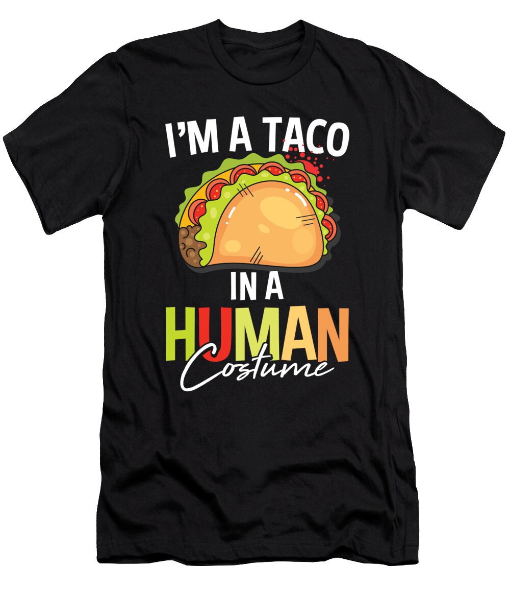 Im a Taco in a Human Costume for a Mexican Food Taco Lover Tom Schiesswald T-Shirt