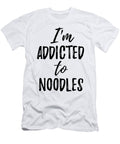 Im Addicted to Noodles Food Lover Gift Funny Gift Ideas T-Shirt