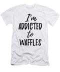 Im Addicted to Waffles Food Lover Gift Funny Gift Ideas T-Shirt