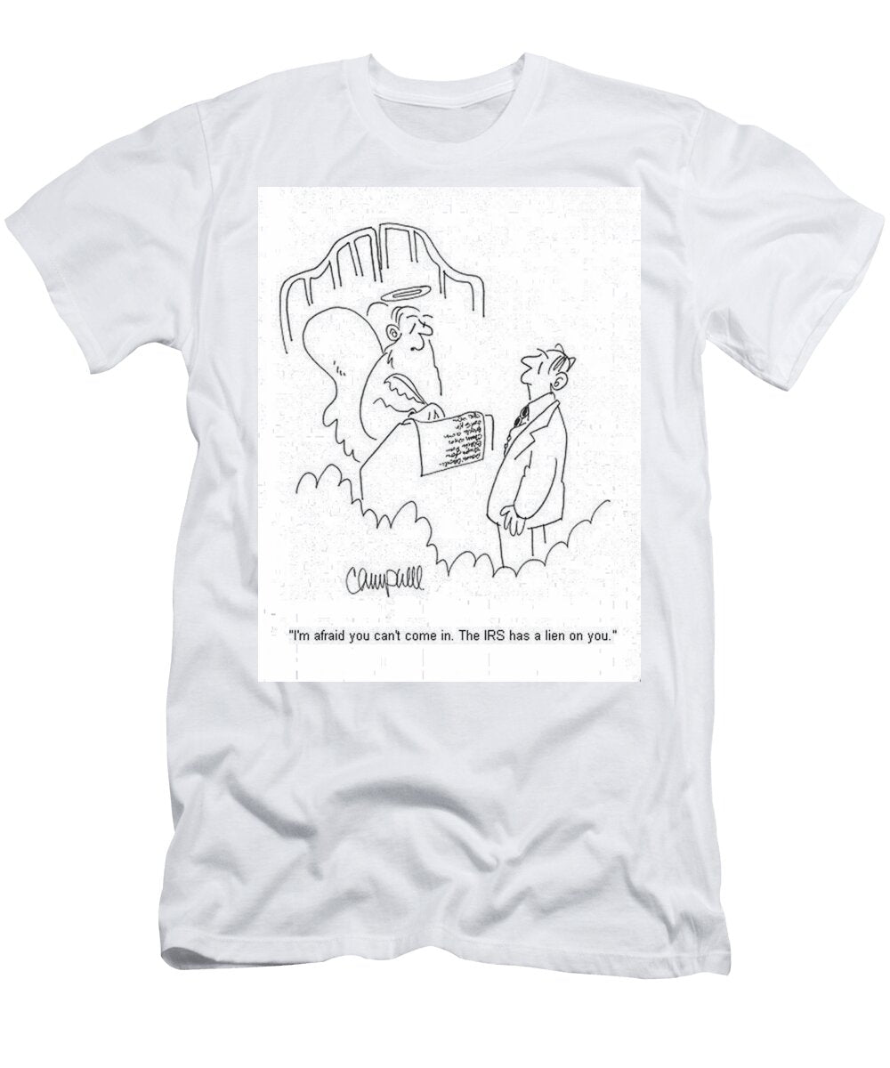 Im Afraid You Cant Come in the Irs Has a Lien on Martha Campbell T-Shirt