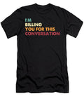 Im Billing You for This Conversation Lawyer Funny Jensen Cena T-Shirt
