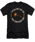 Im Billing You for This Conversation Lawyer Maximus Designs T-Shirt