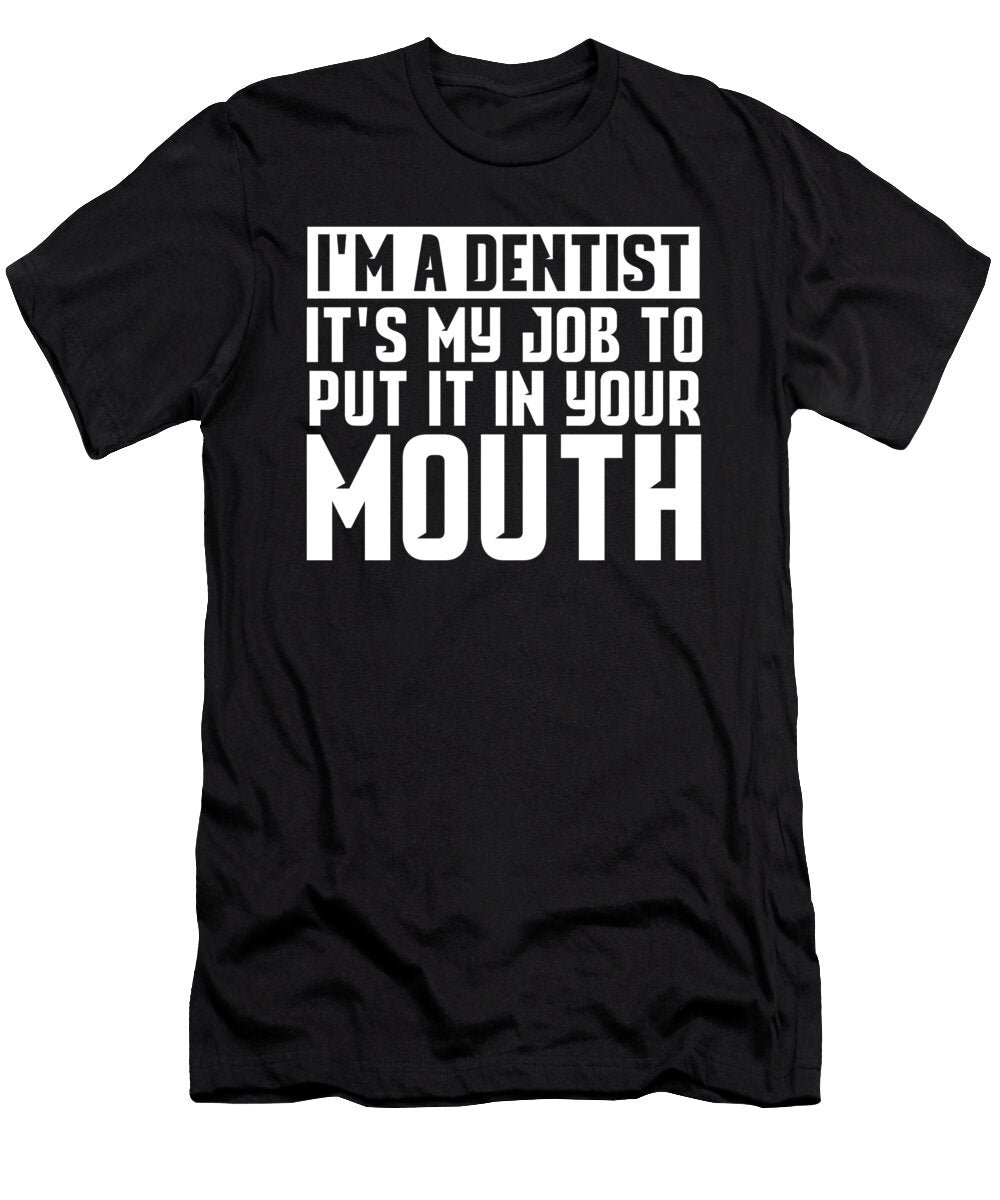 Im Dentist Mouth Doctor Dentistry Medical Gift Thomas Larch T-Shirt