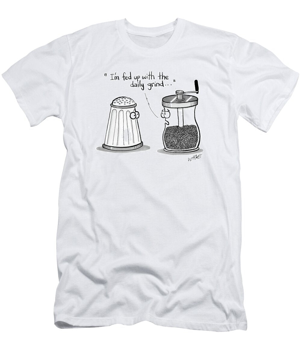 Im Fed Up with the Daily Grind Trevor White T-Shirt