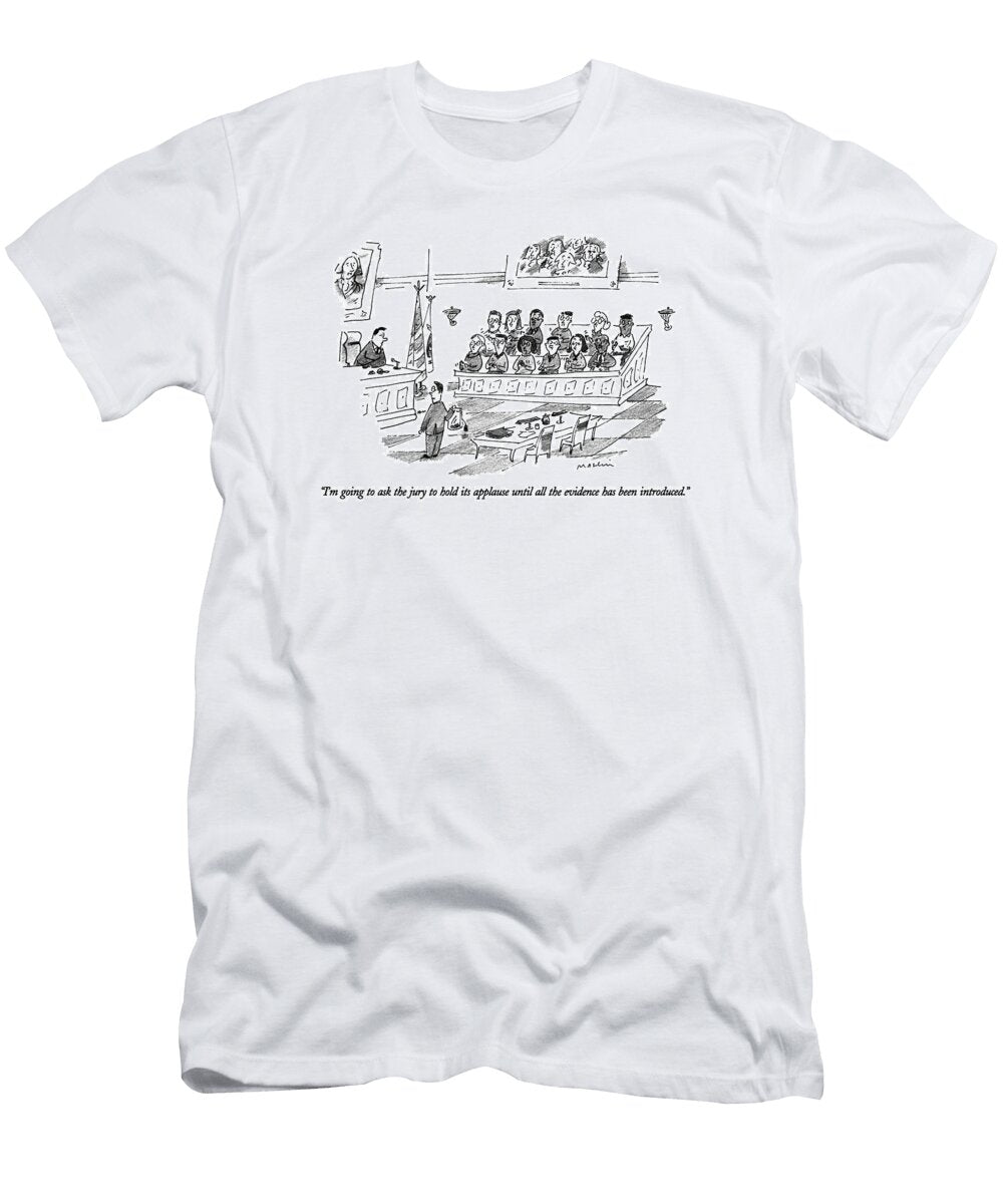 Im Going to Ask the Jury to Hold Its Applause Michael Masli T-Shirt