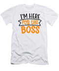 Im Here for the Boss Jacob Zelazny T-Shirt