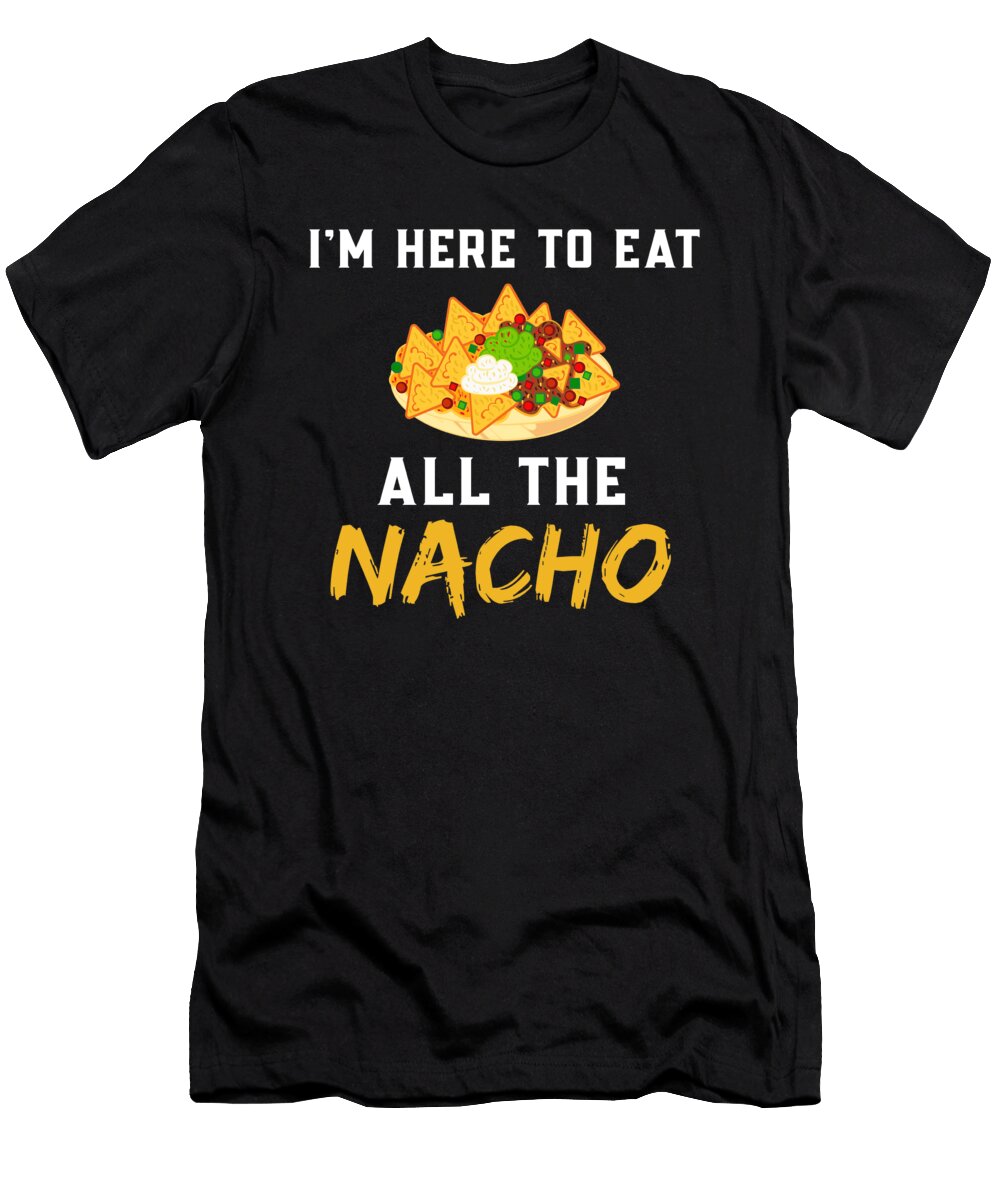 Im Here to Eat All the Nacho the Primal Matriarch Art T-Shirt