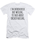 Im Introverted But Willing to Talk About Orchid Raising Funnygiftscreation T-Shirt