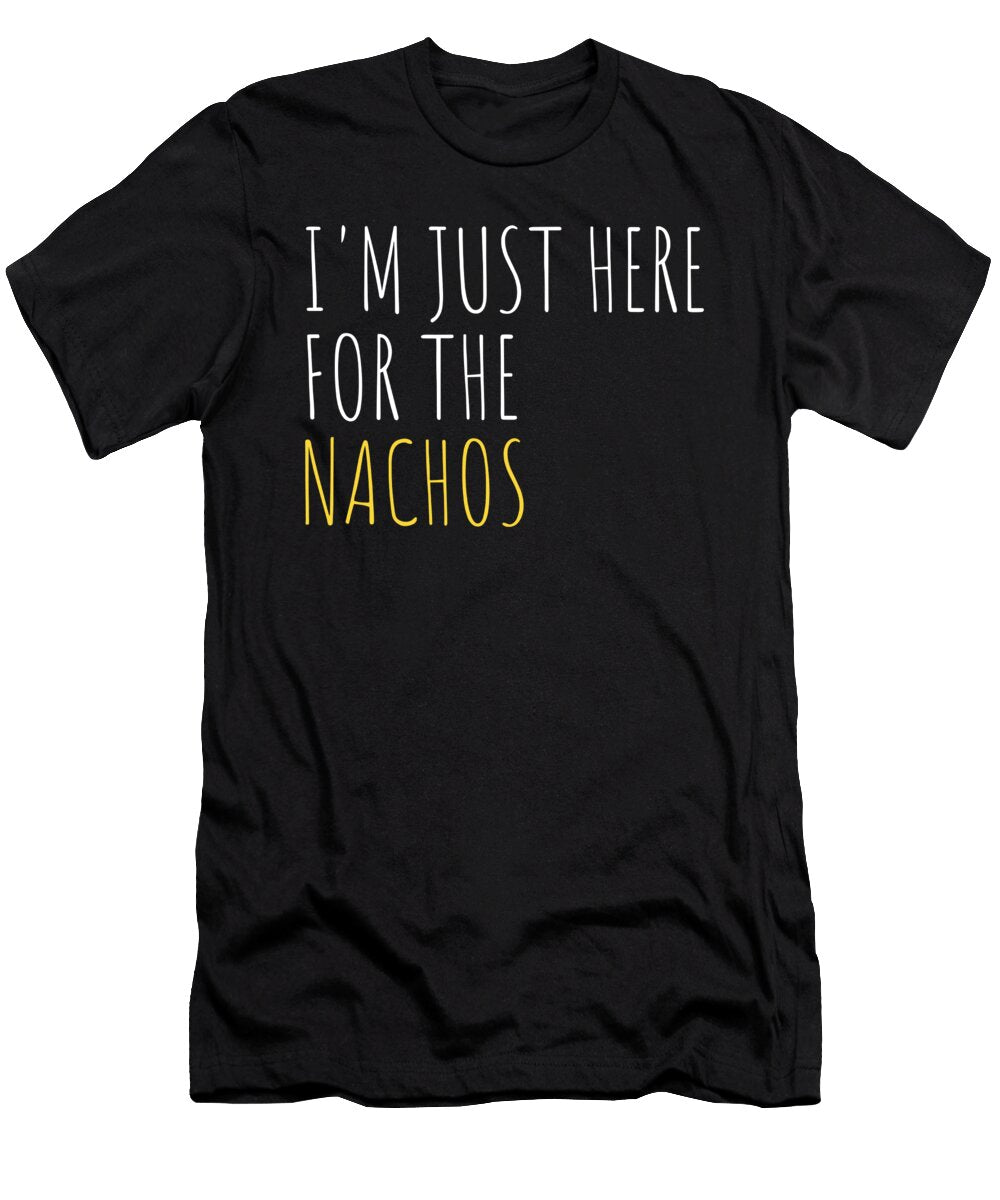 Im Just Here for the Nachos Funny Mexican Food 1 T-Shirt