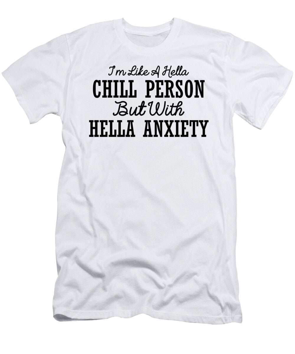 Im Like a Hella Chill Person But with Hella Anxiety Jacob Zelazny T-Shirt