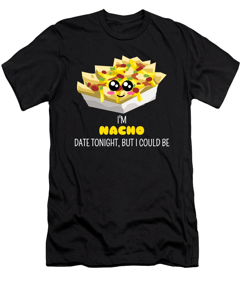 Im Nacho Date Tonight But I Could Be Funny Nacho Pun Dogboo T-Shirt