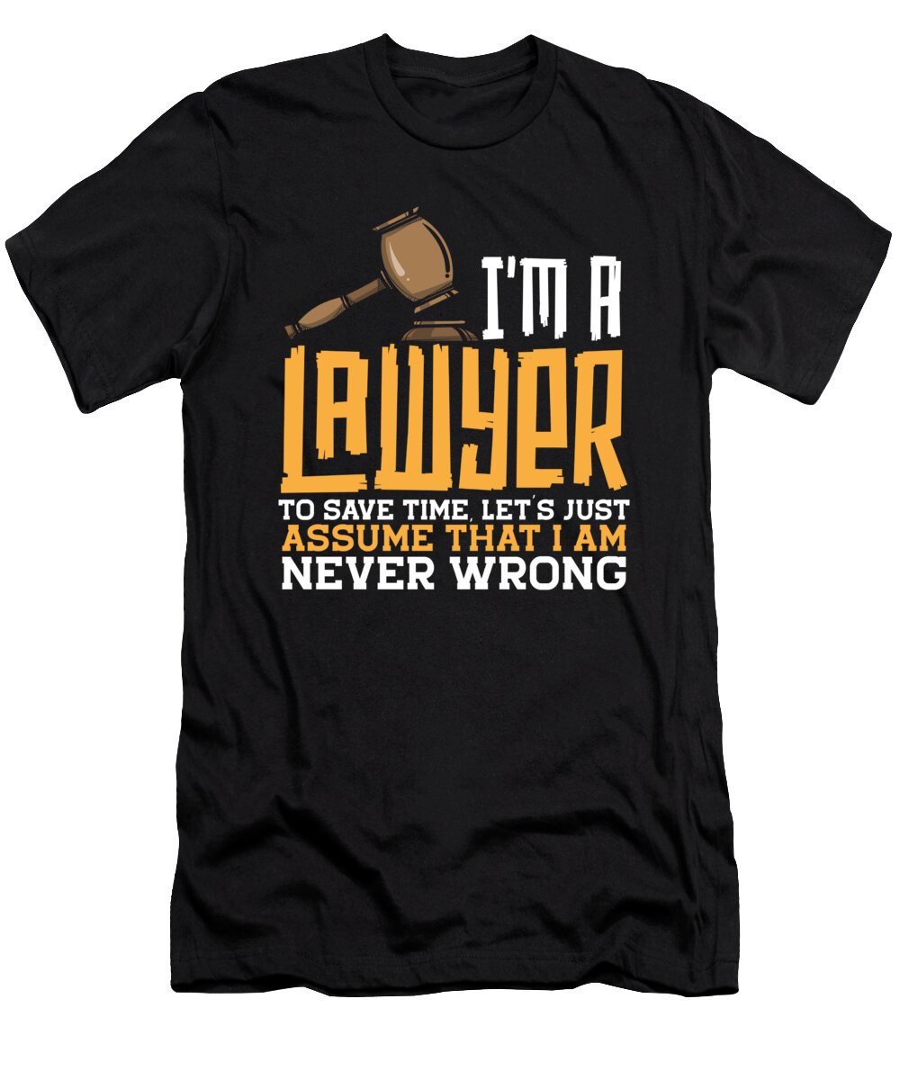 Im Never Wrong Funny Lawyer Gifts Attorney Humor Raphaelartdesign T-Shirt
