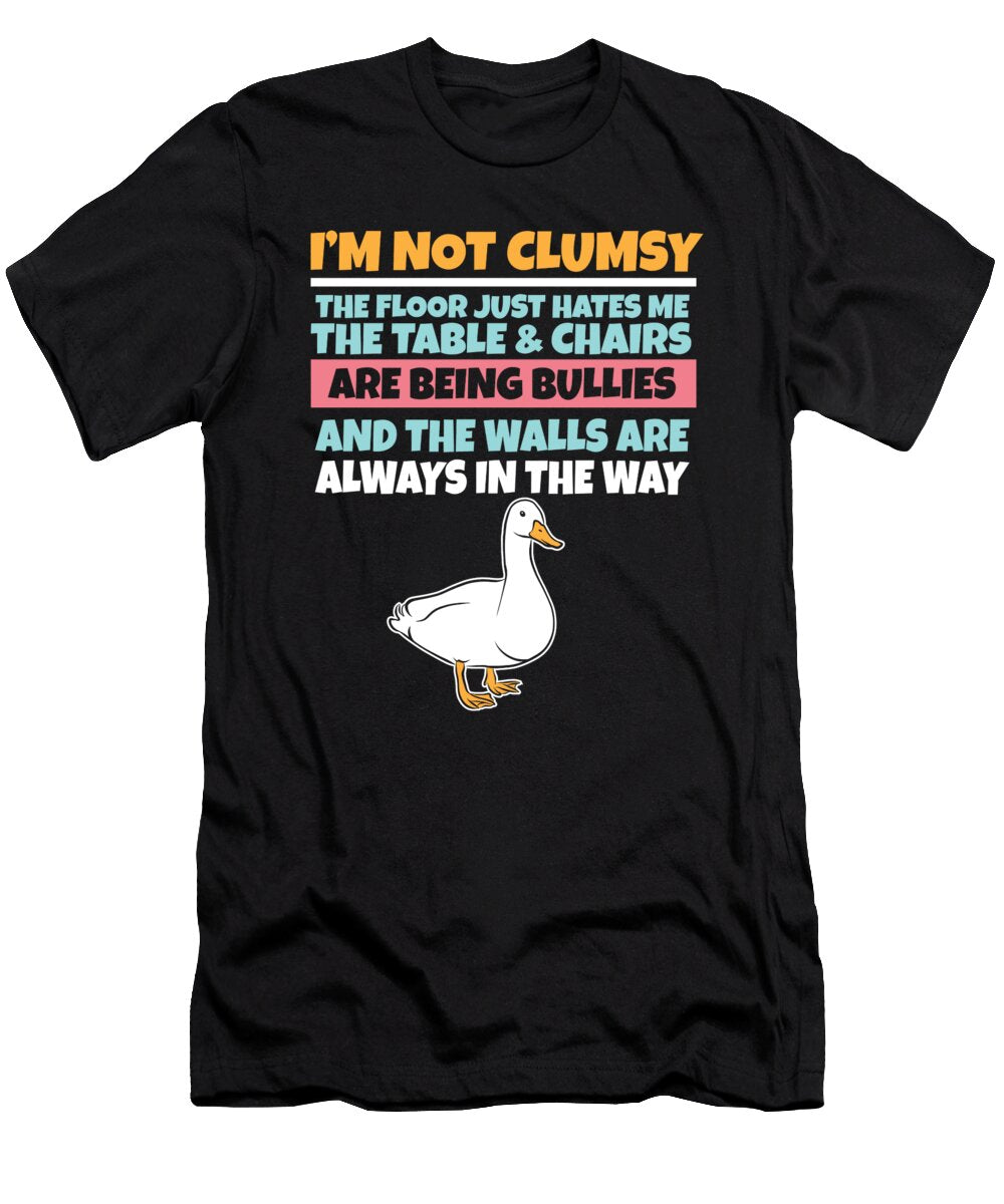 Im Not Clumsy the Floor Hates Me Foolish Duck Maximus Designs T-Shirt