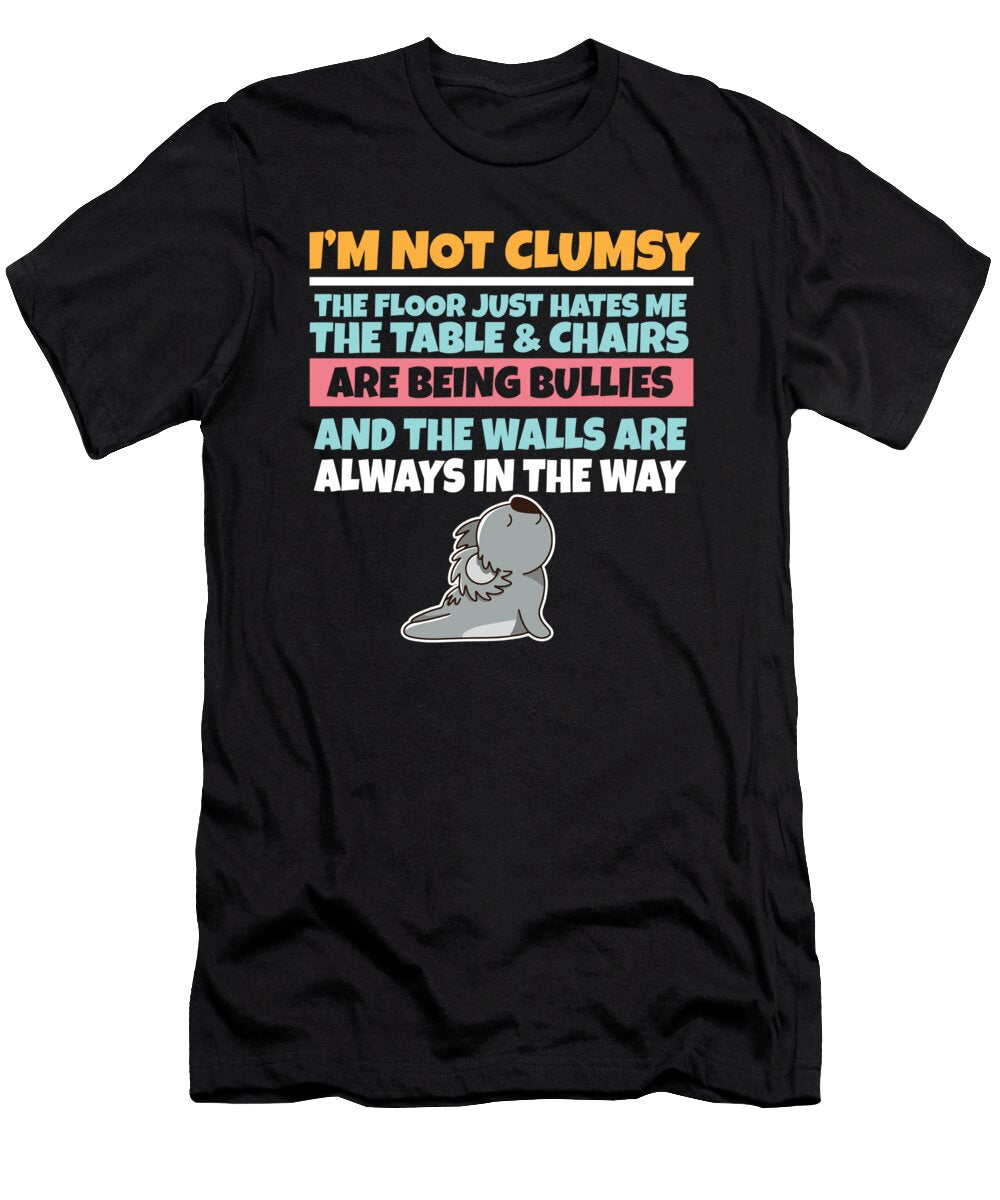 Im Not Clumsy the Floor Hates Me Foolish Koala Maximus Designs T-Shirt