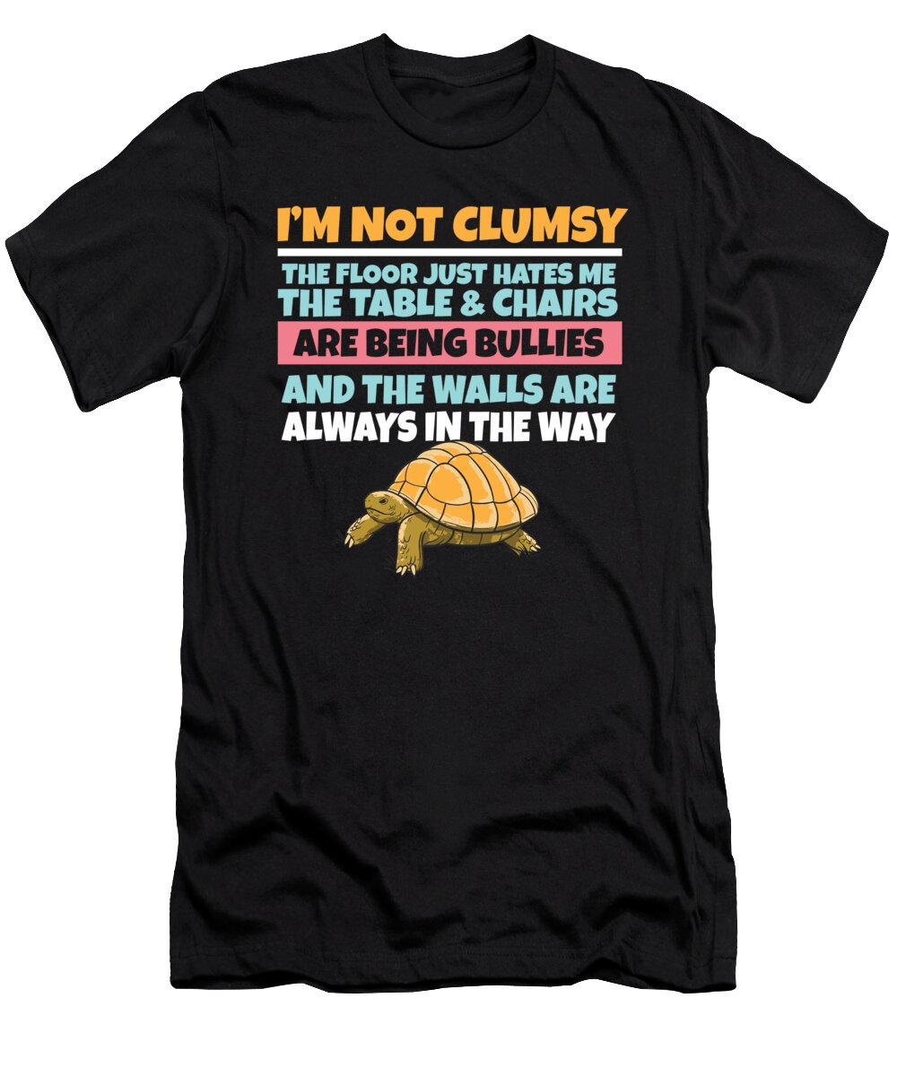 Im Not Clumsy the Floor Hates Me Foolish Turtle Maximus Designs T-Shirt