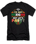 Im Not Mexican But Lets Party Funny Mexico Nachos Tacos Food Lovers Gift Thomas Larch T-Shirt