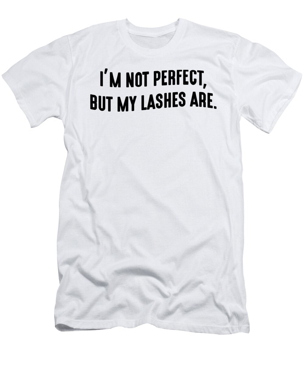Im Not Perfect But My Lashes Are Jacob Zelazny T-Shirt
