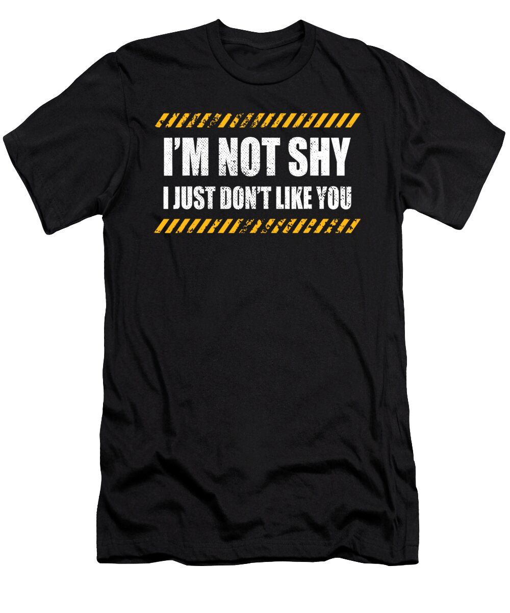 Im Not Shy I Just Dont Like You Antisocial Introvert 1 T-Shirt