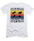 Im Not Socially Awkward I Just Really Like Cats for Cat Lover Creator Designs T-Shirt
