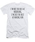 Im Not the Best At Noodling Just Having Fun Funny Gift Idea for Hobby Lover Quote Fanatic Gag Funnygiftscreation T-Shirt