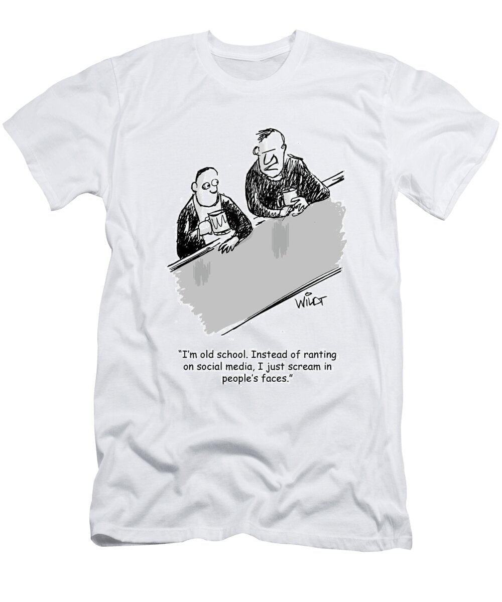 Im Old School Instead of Ranting on Social Media I Chris Wildt T-Shirt