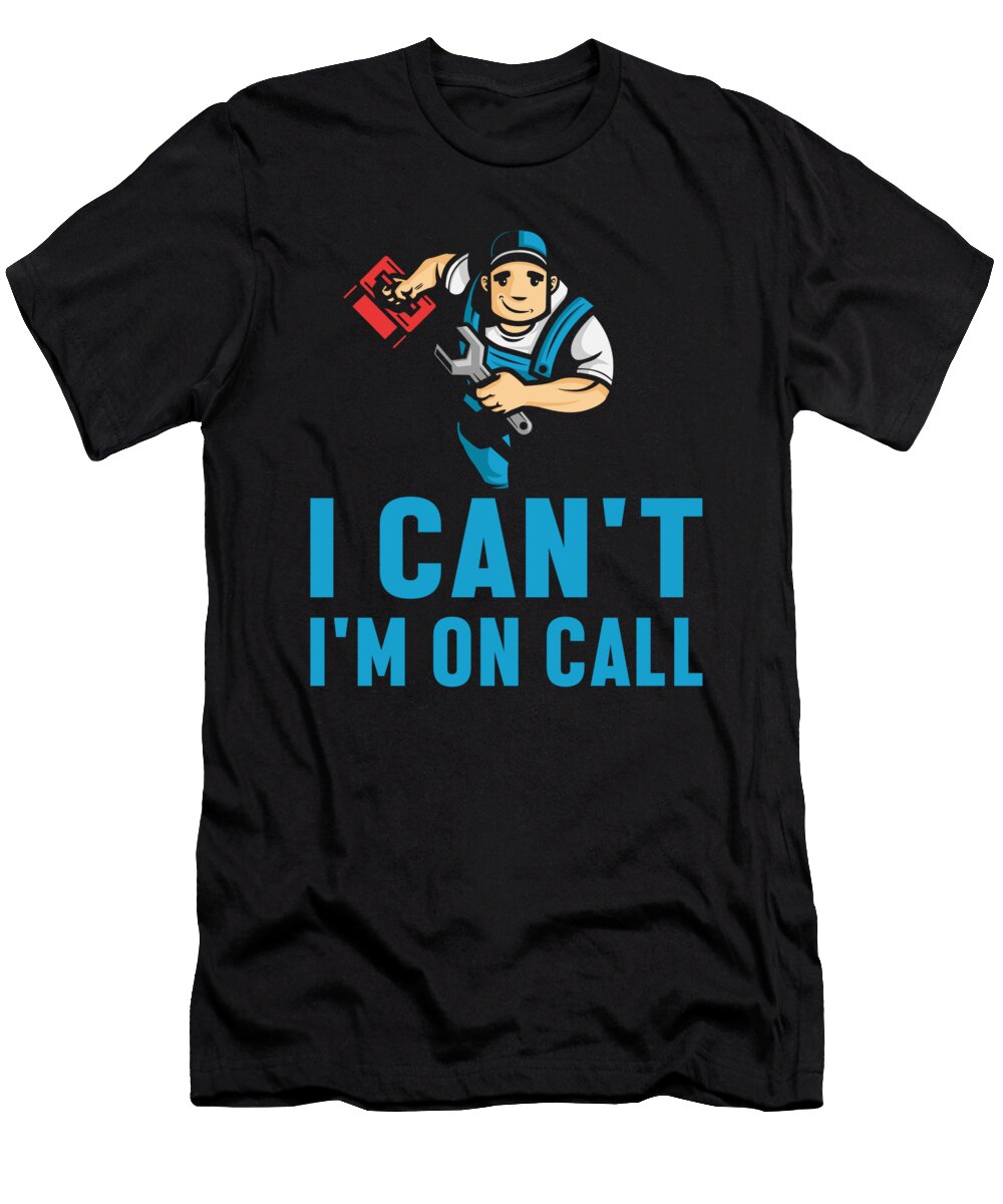 Im on Call Plumber Plumbing Profession Job Gift Thomas Larch T-Shirt