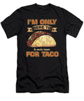 Im Only Here to Make Room for Taco Tacos Mexican Food Nachos Recipe Food Lovers Gift Thomas Larch T-Shirt